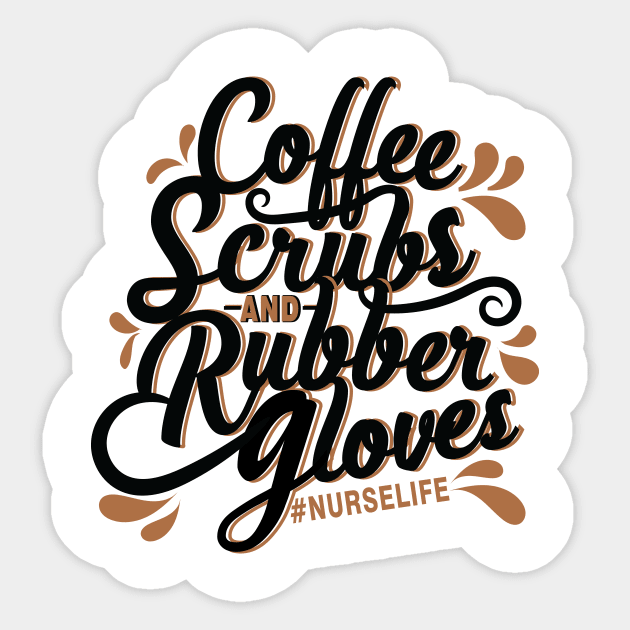 Coffee, Scrubs, and Rubber Gloves / Nurse T-Shirt / Typography T-Shirt Sticker by monicasan